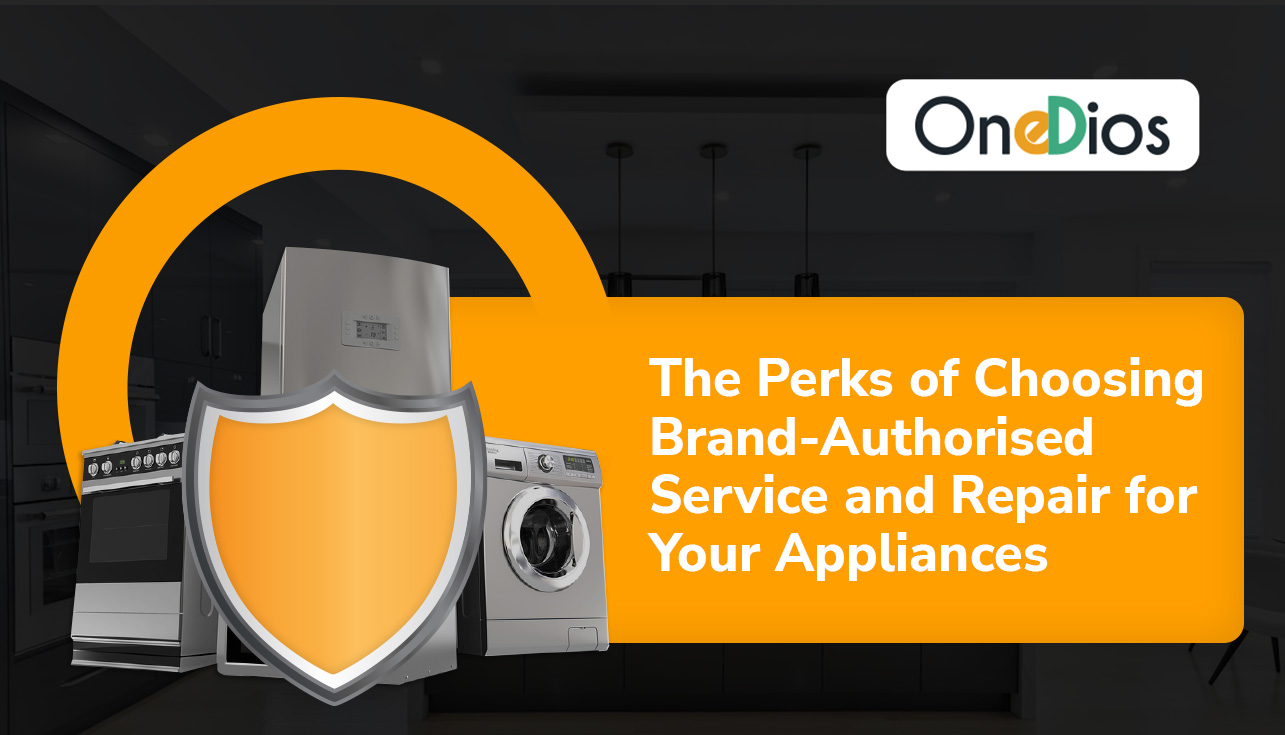 The Perks of Choosing Brand-Authorised Service and Repair for Your Appliances